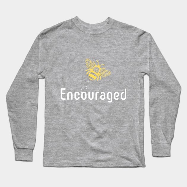 Be(e) Diligent Encouraged Quote Long Sleeve T-Shirt by JGodvliet